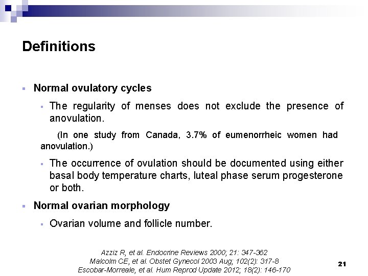 Definitions § Normal ovulatory cycles § The regularity of menses does not exclude the
