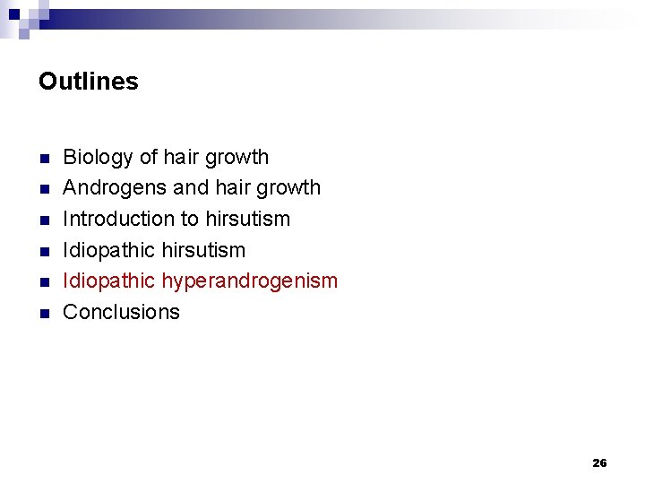 Outlines n n n Biology of hair growth Androgens and hair growth Introduction to