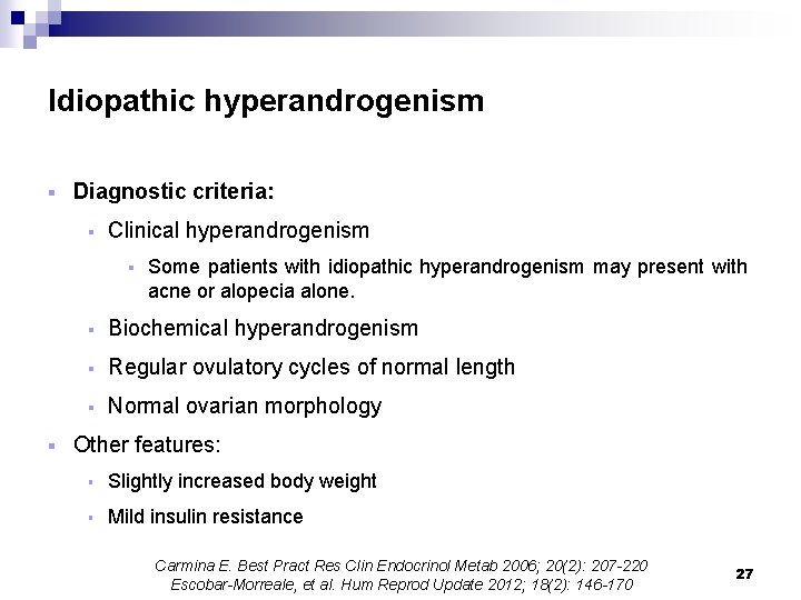 Idiopathic hyperandrogenism § Diagnostic criteria: § Clinical hyperandrogenism § § Some patients with idiopathic
