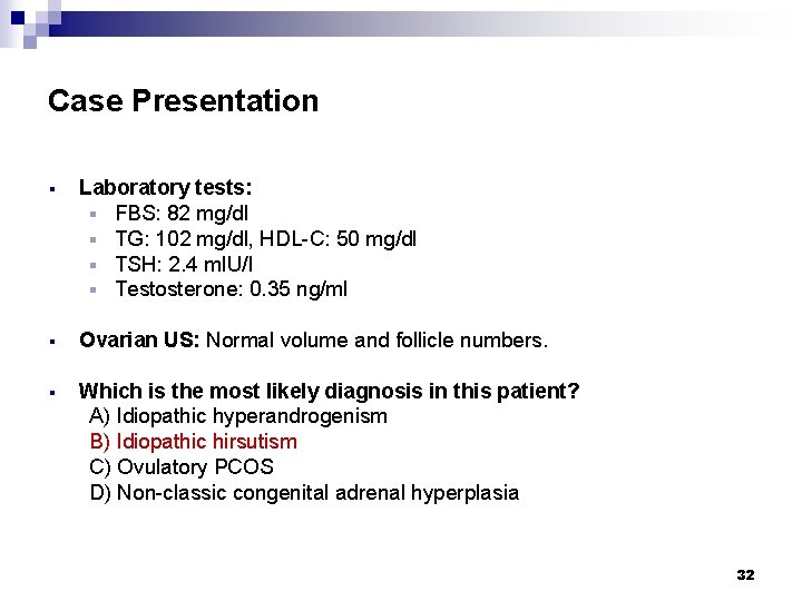 Case Presentation § Laboratory tests: § FBS: 82 mg/dl § TG: 102 mg/dl, HDL-C: