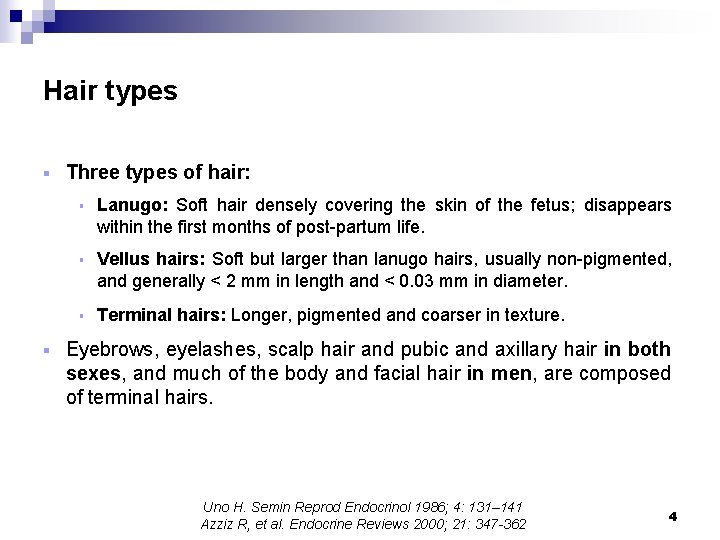 Hair types § Three types of hair: § Lanugo: Soft hair densely covering the