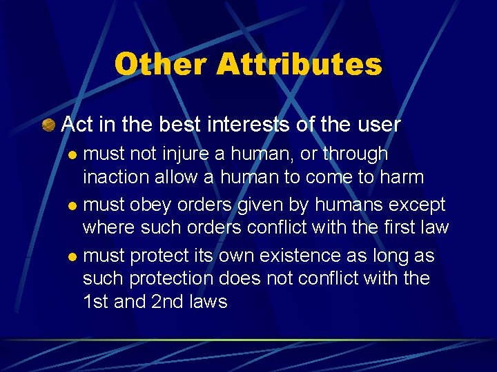 Other Attributes Act in the best interests of the user must not injure a Other Attributes Act in the best interests of the user must not injure a