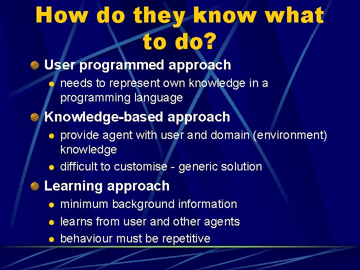 How do they know what to do? User programmed approach l needs to represent How do they know what to do? User programmed approach l needs to represent
