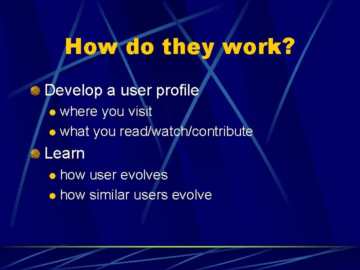 How do they work? Develop a user profile where you visit l what you How do they work? Develop a user profile where you visit l what you