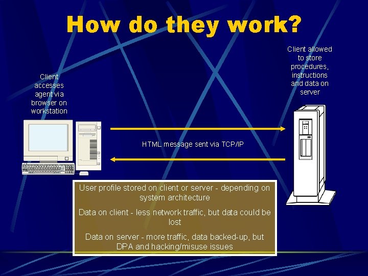 How do they work? Client allowed to store procedures, instructions and data on server How do they work? Client allowed to store procedures, instructions and data on server