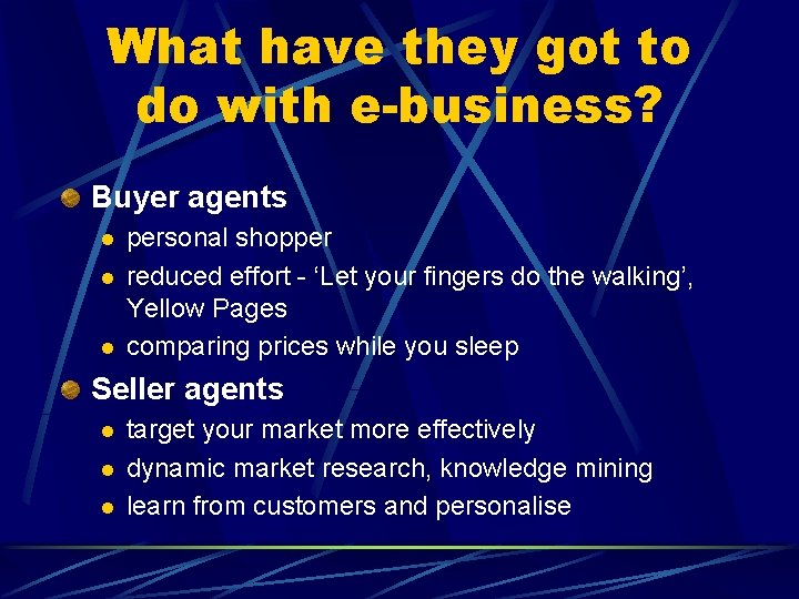 What have they got to do with e-business? Buyer agents l l l personal What have they got to do with e-business? Buyer agents l l l personal