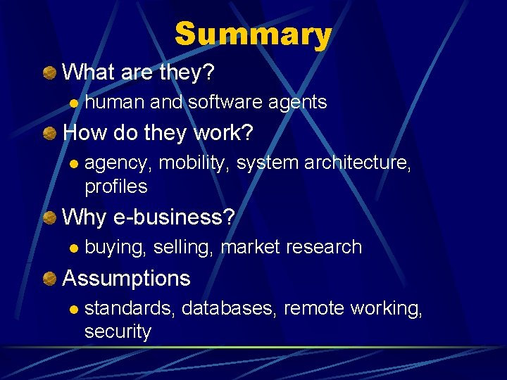 Summary What are they? l human and software agents How do they work? l Summary What are they? l human and software agents How do they work? l