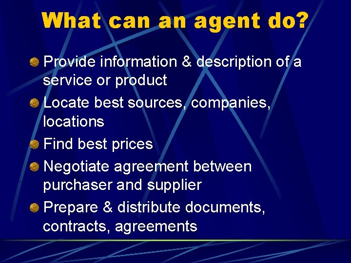 What can an agent do? Provide information & description of a service or product What can an agent do? Provide information & description of a service or product