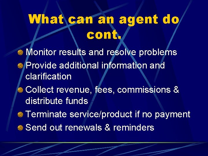 What can an agent do cont. Monitor results and resolve problems Provide additional information What can an agent do cont. Monitor results and resolve problems Provide additional information