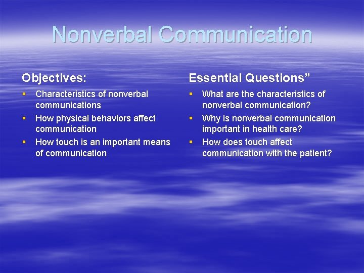 Nonverbal Communication Objectives: Essential Questions” § Characteristics of nonverbal communications § How physical behaviors