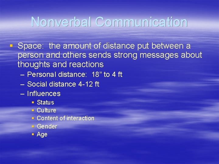 Nonverbal Communication § Space: the amount of distance put between a person and others