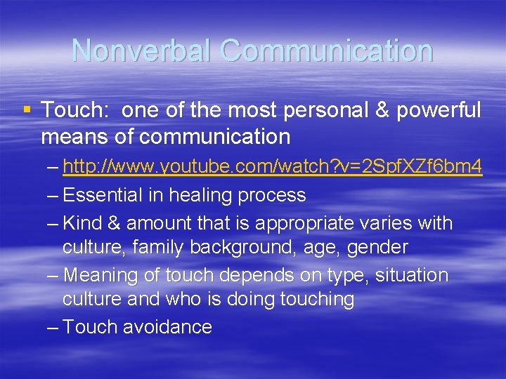 Nonverbal Communication § Touch: one of the most personal & powerful means of communication