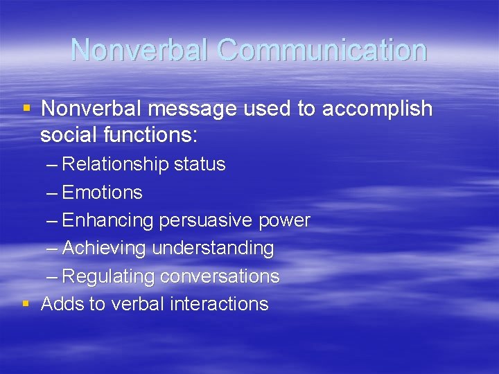 Nonverbal Communication § Nonverbal message used to accomplish social functions: – Relationship status –