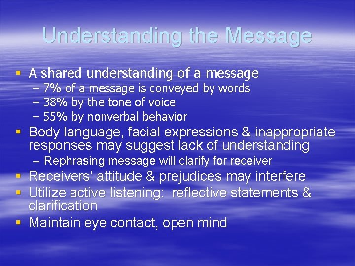 Understanding the Message § A shared understanding of a message – 7% of a