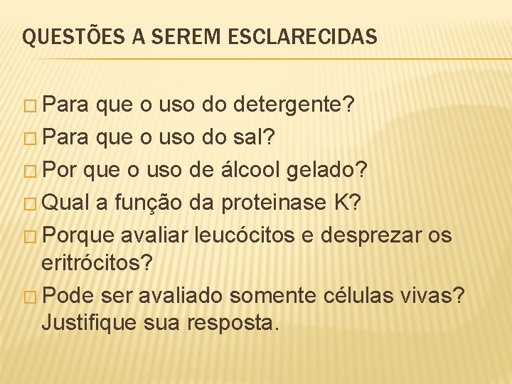 QUESTÕES A SEREM ESCLARECIDAS � Para que o uso do detergente? � Para que