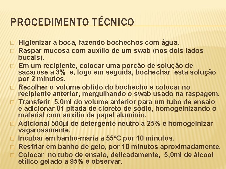 PROCEDIMENTO TÉCNICO � � � � � Higienizar a boca, fazendo bochechos com água.