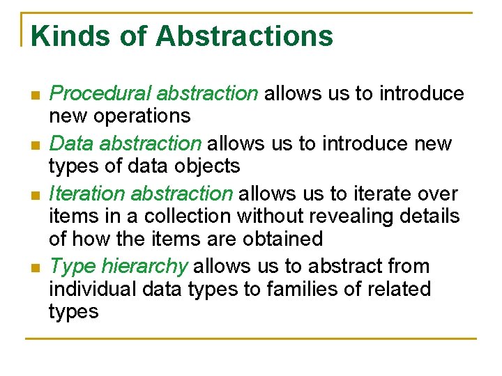 Kinds of Abstractions n n Procedural abstraction allows us to introduce new operations Data