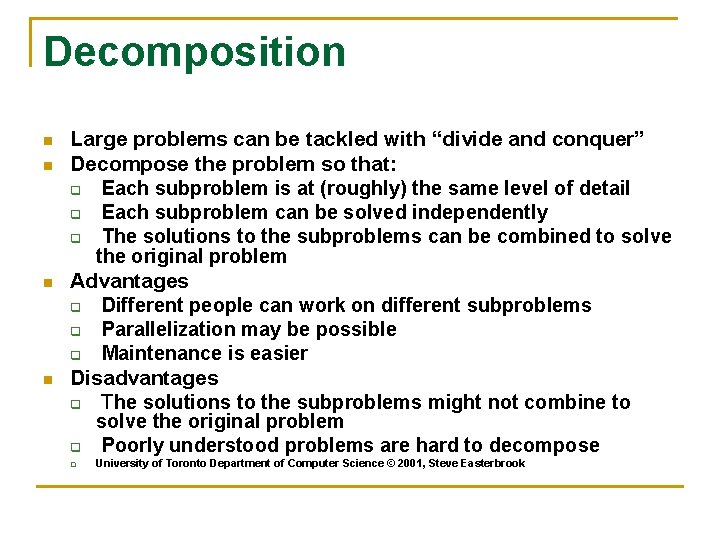 Decomposition n n Large problems can be tackled with “divide and conquer” Decompose the