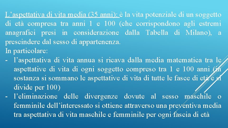 L’aspettativa di vita media (35 anni): è la vita potenziale di un soggetto di
