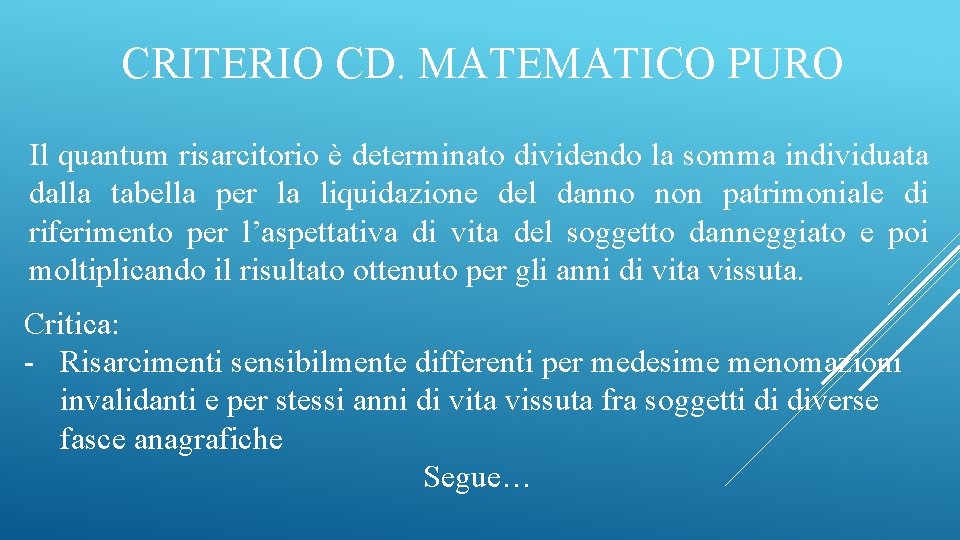 CRITERIO CD. MATEMATICO PURO Il quantum risarcitorio è determinato dividendo la somma individuata dalla