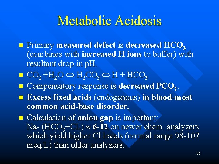 Metabolic Acidosis n n n Primary measured defect is decreased HCO 3 (combines with