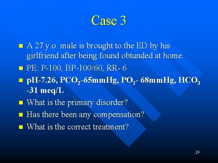 Case 3 n n n A 27 y. o. male is brought to the