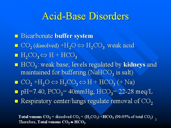 Acid-Base Disorders n n n n Bicarbonate buffer system CO 2 (dissolved) +H 2