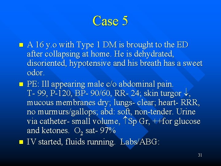 Case 5 n n n A 16 y. o with Type 1 DM is