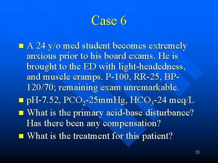 Case 6 A 24 y/o med student becomes extremely anxious prior to his board