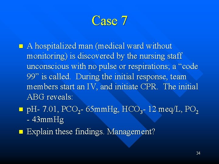 Case 7 n n n A hospitalized man (medical ward without monitoring) is discovered