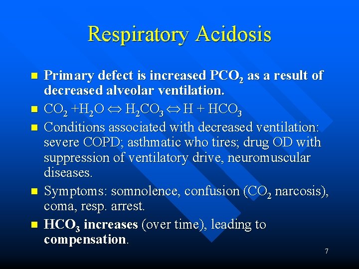 Respiratory Acidosis n n n Primary defect is increased PCO 2 as a result