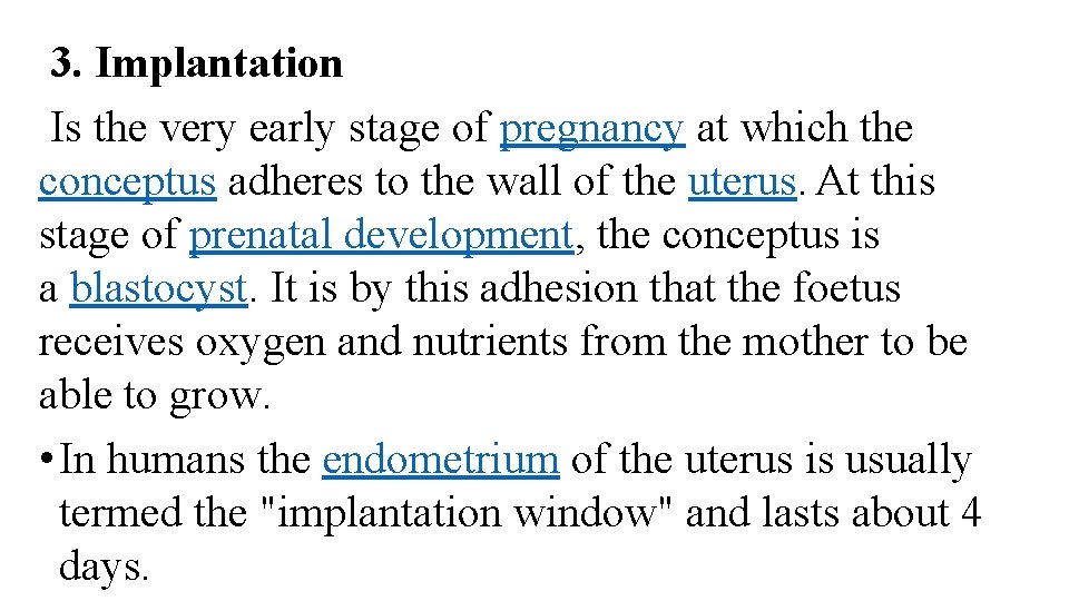  3. Implantation Is the very early stage of pregnancy at which the conceptus
