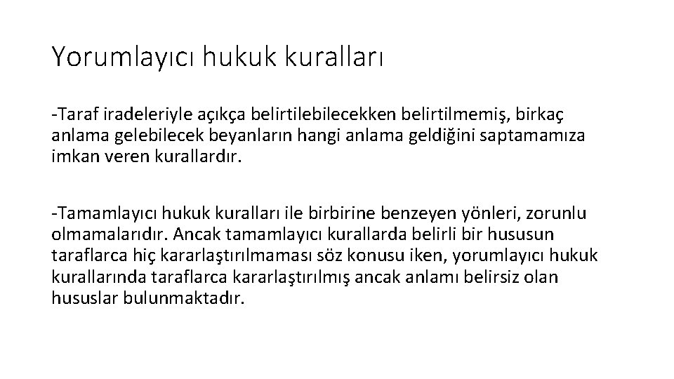 Yorumlayıcı hukuk kuralları -Taraf iradeleriyle açıkça belirtilebilecekken belirtilmemiş, birkaç anlama gelebilecek beyanların hangi anlama