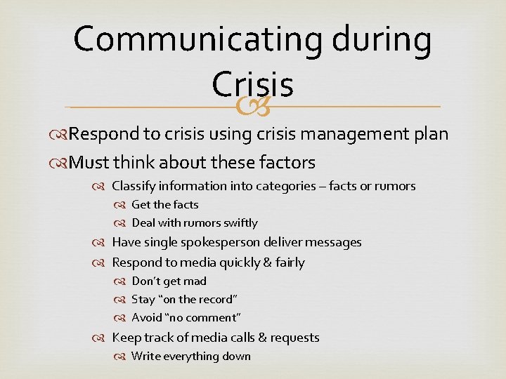 Communicating during Crisis Respond to crisis using crisis management plan Must think about these