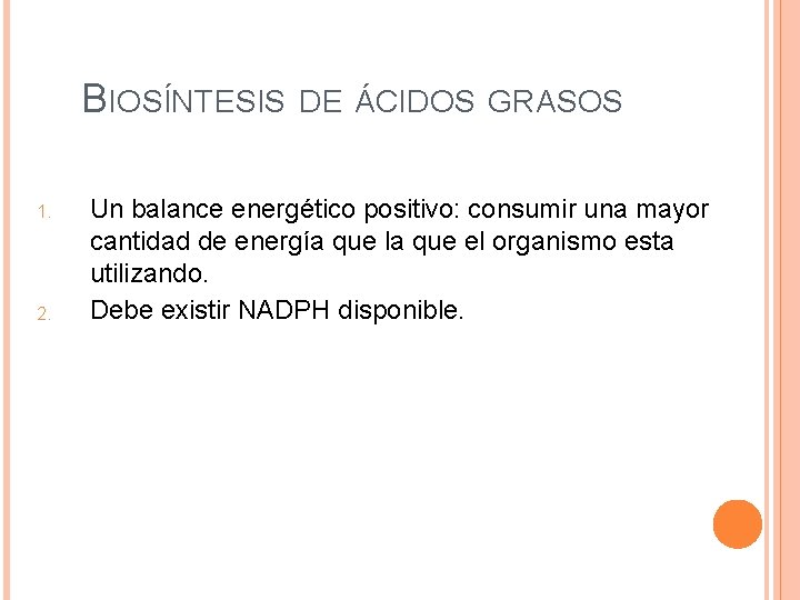 BIOSÍNTESIS 1. 2. DE ÁCIDOS GRASOS Un balance energético positivo: consumir una mayor cantidad