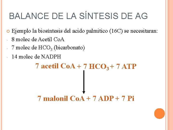 BALANCE DE LA SÍNTESIS DE AG - Ejemplo la biosíntesis del acido palmitico (16