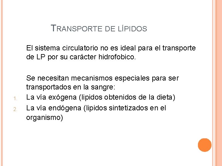 TRANSPORTE DE LÍPIDOS El sistema circulatorio no es ideal para el transporte de LP