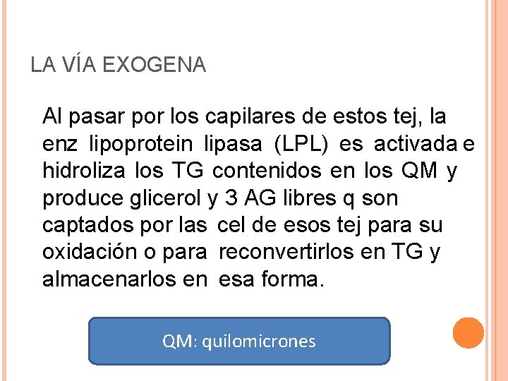 LA VÍA EXOGENA Al pasar por los capilares de estos tej, la enz lipoprotein