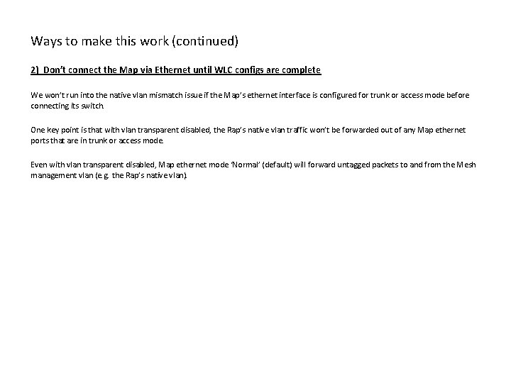 Ways to make this work (continued) 2) Don’t connect the Map via Ethernet until