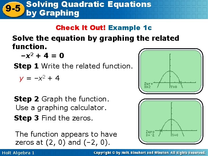 Solving Quadratic Equations 9 -5 by Graphing Check It Out! Example 1 c Solve