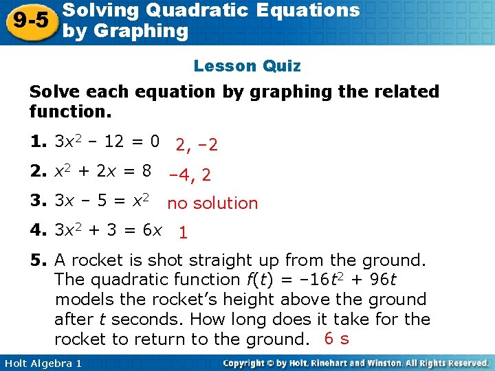 Solving Quadratic Equations 9 -5 by Graphing Lesson Quiz Solve each equation by graphing