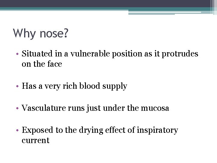 Why nose? • Situated in a vulnerable position as it protrudes on the face