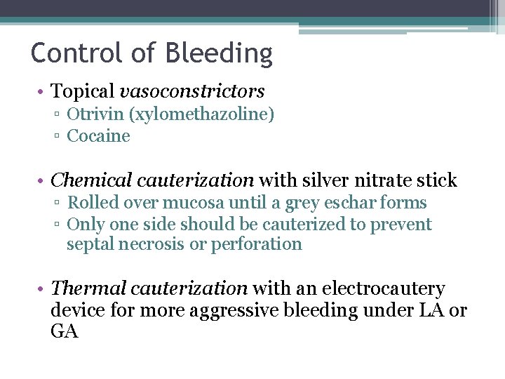 Control of Bleeding • Topical vasoconstrictors ▫ Otrivin (xylomethazoline) ▫ Cocaine • Chemical cauterization