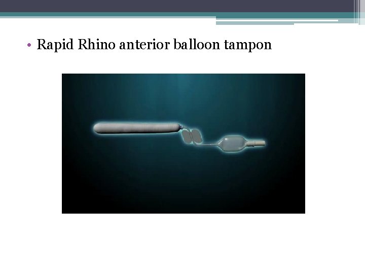  • Rapid Rhino anterior balloon tampon 