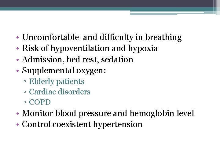  • • Uncomfortable and difficulty in breathing Risk of hypoventilation and hypoxia Admission,