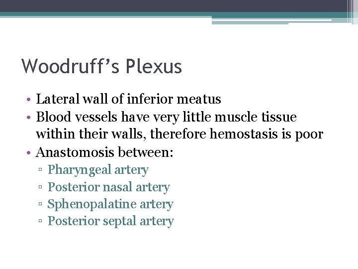 Woodruff’s Plexus • Lateral wall of inferior meatus • Blood vessels have very little