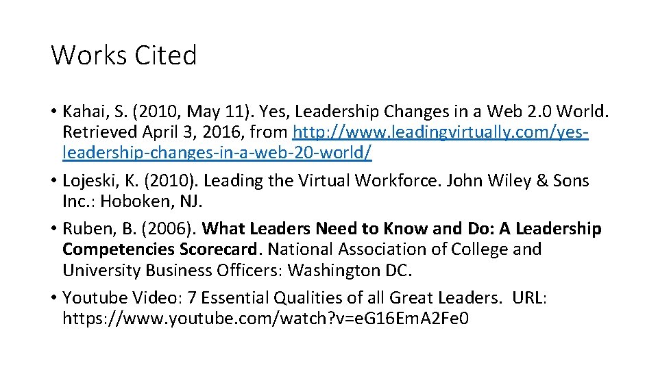 Works Cited • Kahai, S. (2010, May 11). Yes, Leadership Changes in a Web