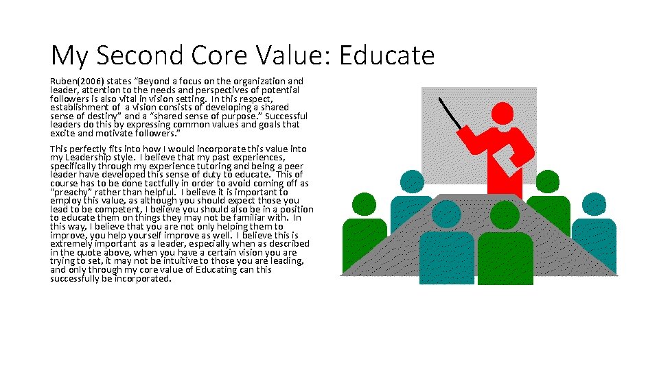 My Second Core Value: Educate Ruben(2006) states “Beyond a focus on the organization and