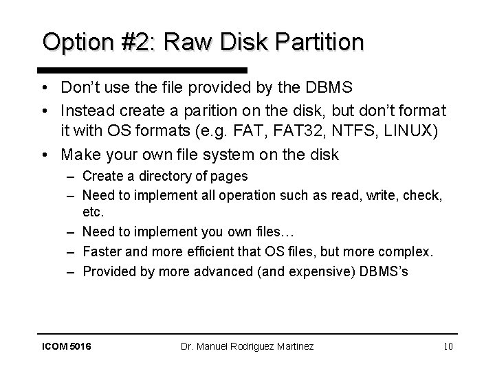 Option #2: Raw Disk Partition • Don’t use the file provided by the DBMS