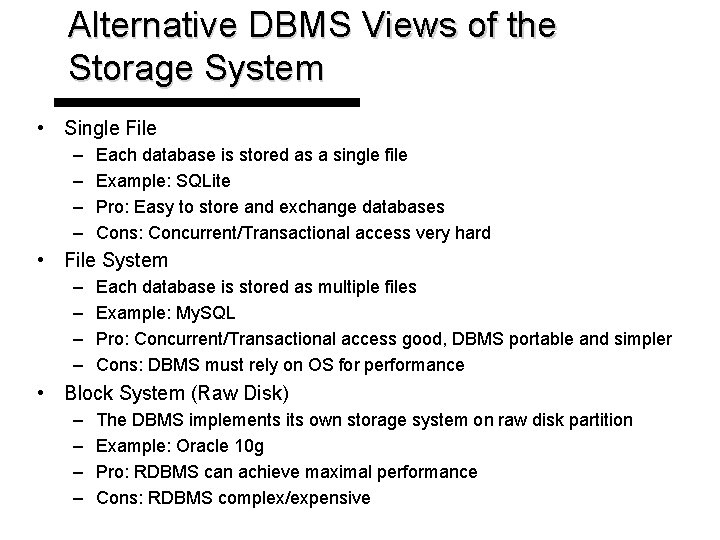 Alternative DBMS Views of the Storage System • Single File – – Each database